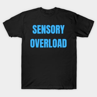 Sensory Overload Autism ADHD Neurodivergence T-Shirt